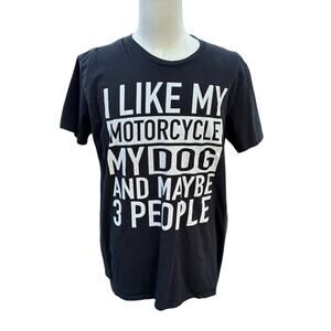 Biker I Like My Motorcycle My Dog & Maybe 3 People T-Shirt Men's XL